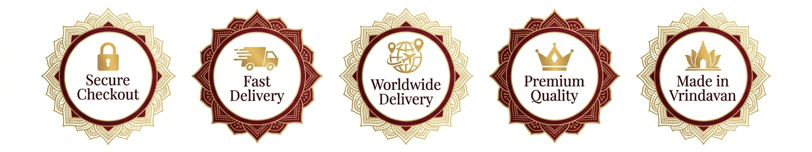 Secure Checkout, Fast Delivery, Worldwide Delivery, Premium Quality, Made in Vrindavan