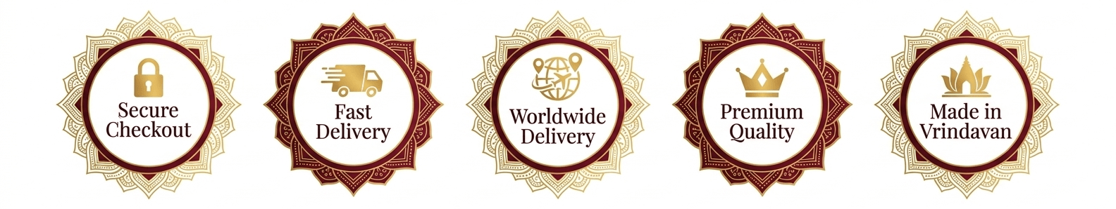Secure Checkout, Fast Delivery, Worldwide Delivery, Premium Quality, Made in Vrindavan